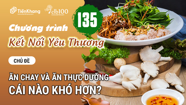 KNYT #135: Ăn chay và ăn thực dưỡng cái nào khó hơn?15-11-2024